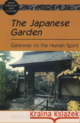 The Japanese Garden: Gateway to the Human Spirit Wawrytko, Sandra a. 9780820463506