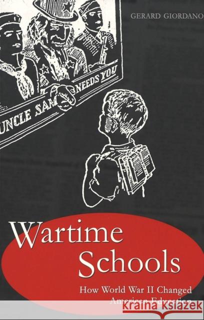 Wartime Schools: How World War II Changed American Education Sadovnik, Alan R. 9780820463551 Peter Lang Publishing