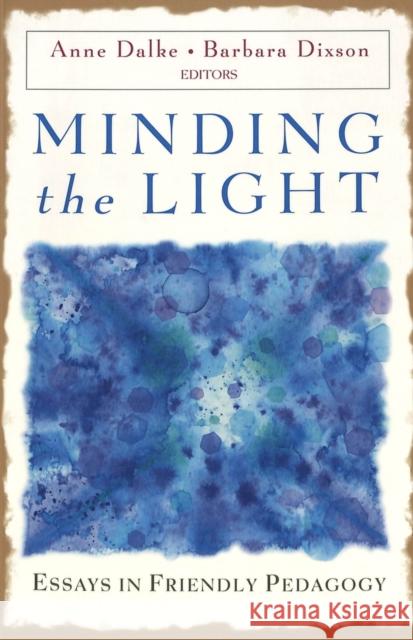 Minding the Light: Essays in Friendly Pedagogy Kazanjian Jr, Victor H. 9780820463575