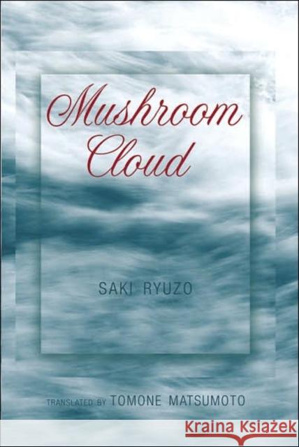 Mushroom Cloud: Translated by Tomone Matsumoto Matsumoto, Tomone 9780820463797 Peter Lang Publishing Inc