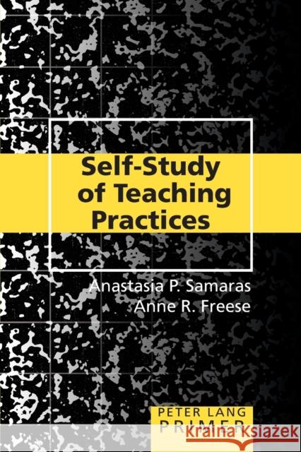 Self-Study of Teaching Practices Primer  9780820463865 Peter Lang Publishing Inc