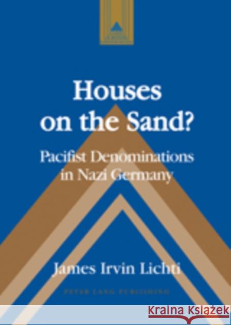 Houses on the Sand?: Pacifist Denominations in Nazi Germany Coppa, Frank J. 9780820467313