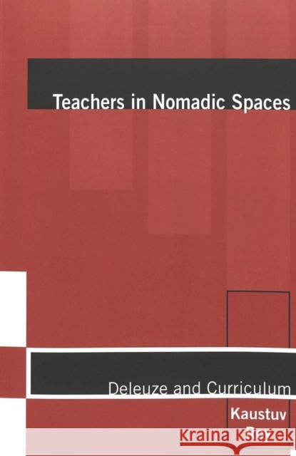 Teachers in Nomadic Spaces: Deleuze and Curriculum Pinar, William F. 9780820467375