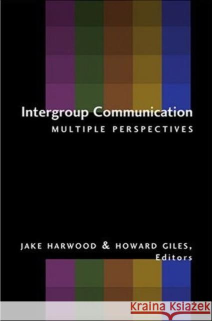 Intergroup Communication: Multiple Perspectives Harwood, Jake 9780820467399 Peter Lang Publishing