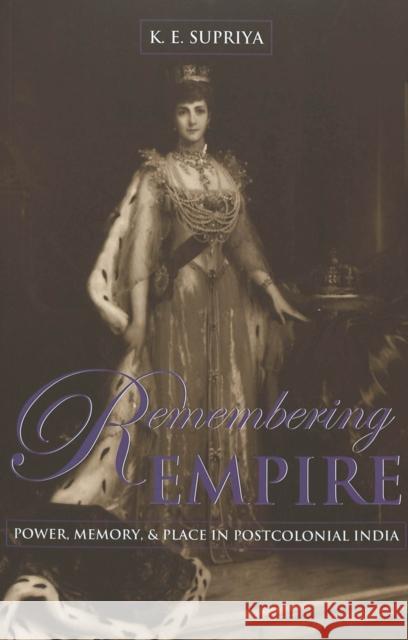 Remembering Empire: Power, Memory, & Place in Postcolonial India McCarthy, Cameron 9780820467504 Peter Lang Publishing