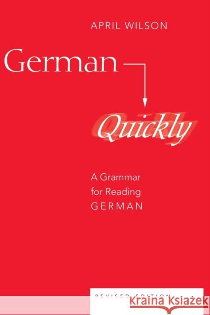 German Quickly: A Grammar for Reading German April Wilson 9780820467597 Peter Lang Publishing