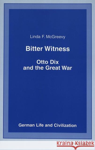 Bitter Witness: Otto Dix and the Great War Hermand, Jost 9780820467658 Peter Lang Publishing Inc