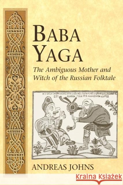 Baba Yaga: The Ambiguous Mother and Witch of the Russian Folktale Dundes, Carolyn 9780820467696