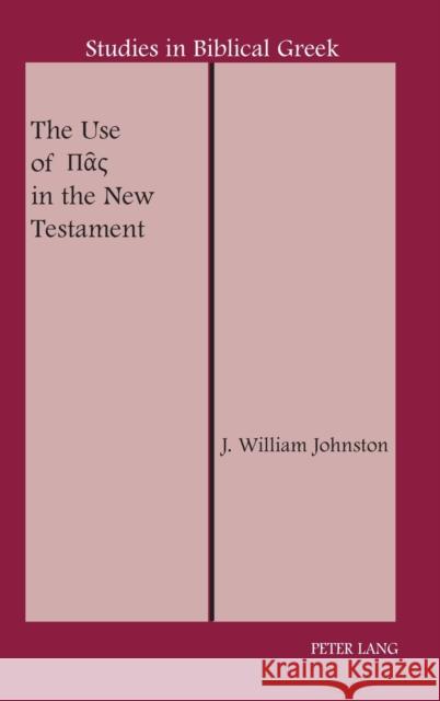 The Use of Πας In the New Testament Carson, D. A. 9780820467740 Peter Lang Publishing Inc