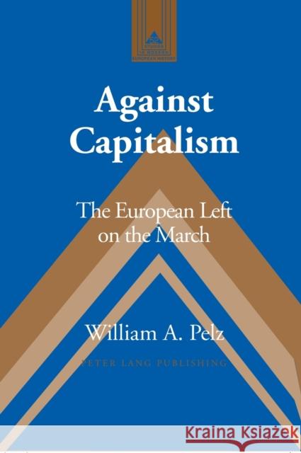 Against Capitalism; The European Left on the March Coppa, Frank J. 9780820467764 Peter Lang Publishing