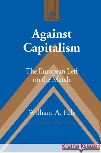 Against Capitalism; The European Left on the March Coppa, Frank J. 9780820467764