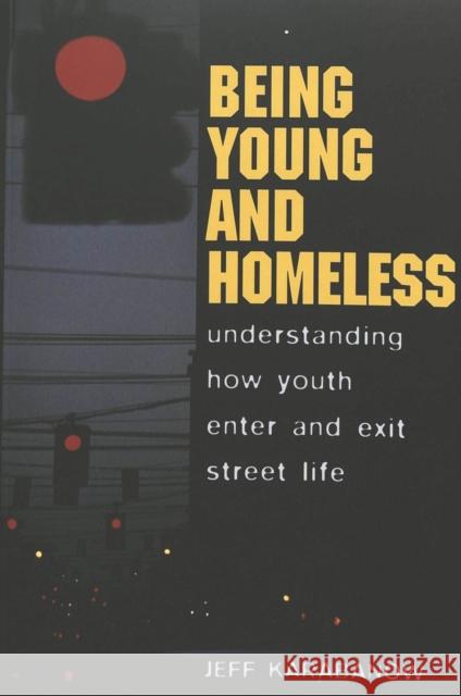 Being Young and Homeless: Understanding How Youth Enter and Exit Street Life Irwin-DeVitis, Linda 9780820467818