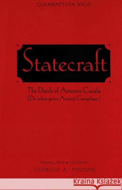 Statecraft: The Deeds of Antonio Carafa (de Rebus Gestis Antonj Caraphaei) Pinton, Giorgio A. 9780820468280