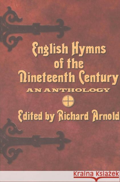 English Hymns of the Nineteenth Century: An Anthology Arnold, Richard 9780820469423 Peter Lang Publishing