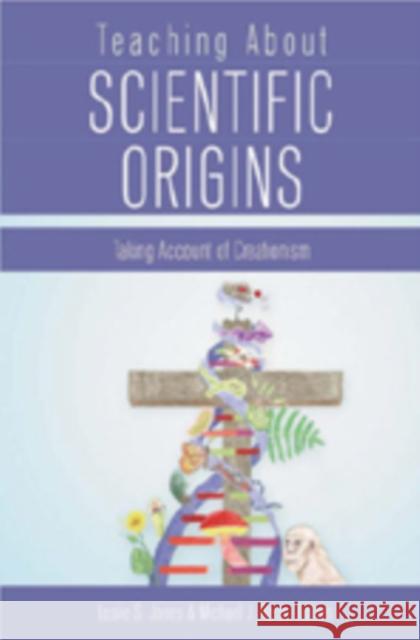 Teaching about Scientific Origins: Taking Account of Creationism Steinberg, Shirley R. 9780820470801