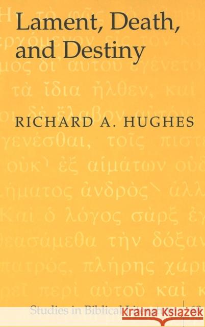 Lament, Death, and Destiny  9780820470962 Peter Lang Publishing Inc