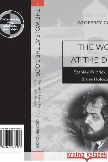 The Wolf at the Door : Stanley Kubrick, History, and the Holocaust Geoffrey Cocks 9780820471150