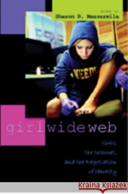 Girl Wide Web: Girls, the Internet, and the Negotiation of Identity McCarthy, Cameron 9780820471174