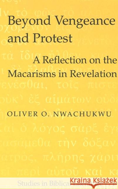 Beyond Vengeance and Protest: A Reflection on the Macarisms in Revelation Gossai, Hemchand 9780820471310