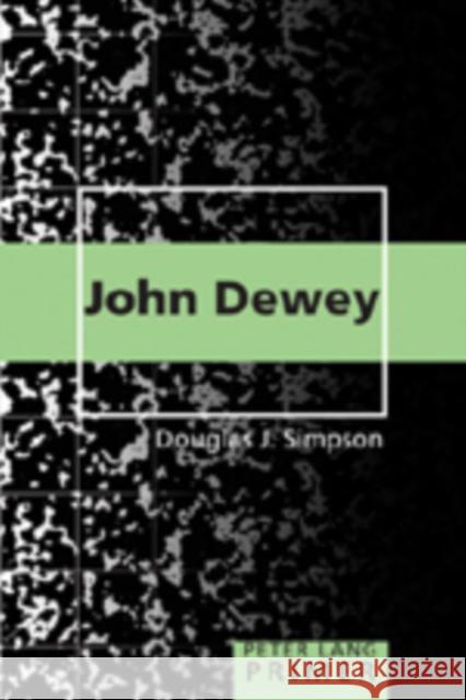 John Dewey Primer Douglas J. Simpson 9780820471365 Peter Lang Publishing