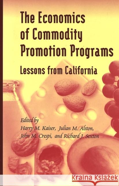 The Economics of Commodity Promotion Programs: Lessons from California Kaiser, Harry M. 9780820472713