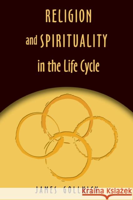 Religion and Spirituality in the Life Cycle James Gollnick Peter Laurence Victor Kazanjian 9780820474113