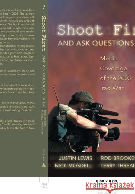 Shoot First and Ask Questions Later: Media Coverage of the 2003 Iraq War Jhally, Sut 9780820474182 Peter Lang Publishing