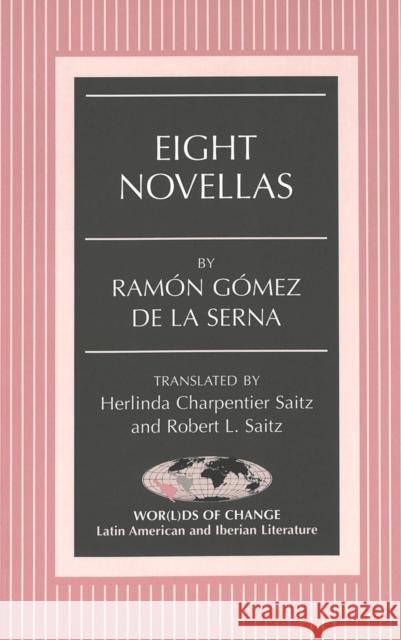 Eight Novellas: Translated by Herlinda Charpentier Saitz and Robert L. Saitz March, Kathleen N. 9780820474359