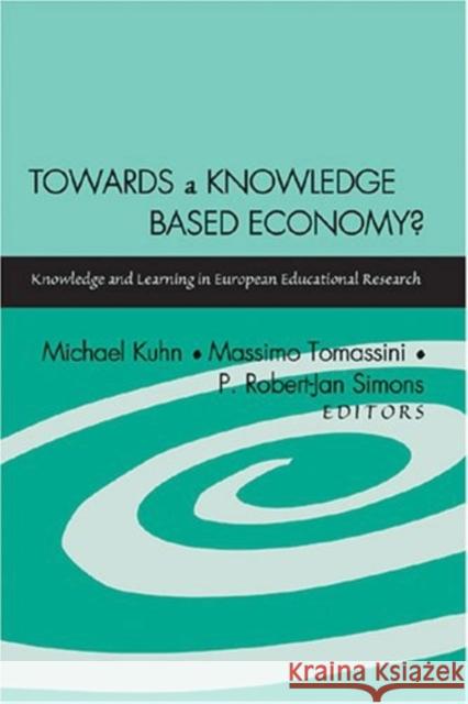 Towards a Knowledge Based Economy?: Knowledge and Learning in European Educational Research Kuhn, Michael 9780820474700