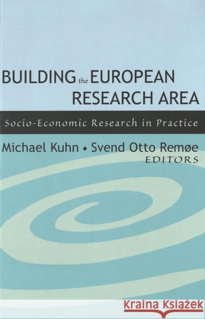 Building the European Research Area: European Socio-Economic Research in Practice Kuhn, Michael 9780820474717