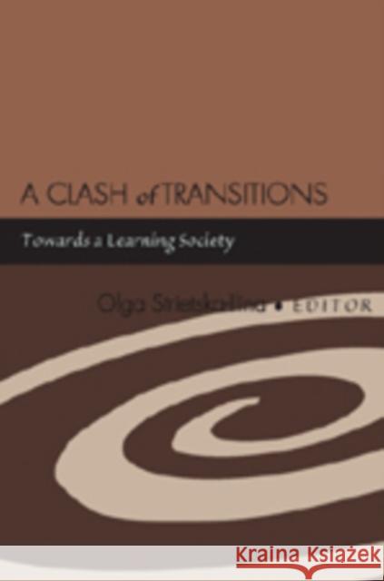 A Clash of Transitions: Towards a Learning Society Strietska-Ilina, Olga 9780820474762 Peter Lang Publishing