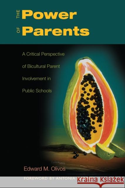 The Power of Parents; A Critical Perspective of Bicultural Parent Involvement in Public Schools Steinberg, Shirley R. 9780820474786
