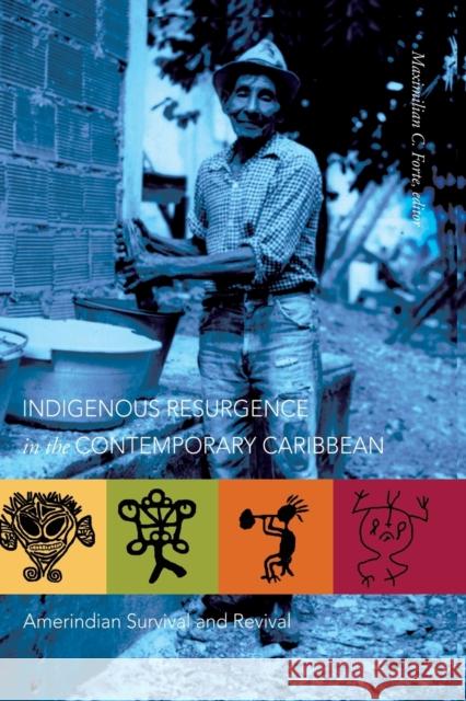 Indigenous Resurgence in the Contemporary Caribbean; Amerindian Survival and Revival Forte, Maximilian C. 9780820474885 Peter Lang Publishing Inc