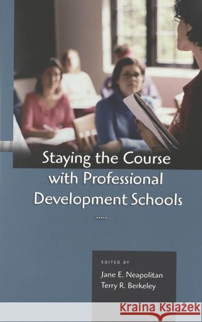 Staying the Course with Professional Development Schools  9780820476018 Peter Lang Publishing Inc