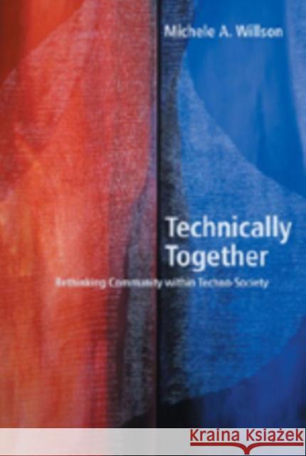 Technically Together: Re-Thinking Community Within Techno-Society Jones, Steve 9780820476131 Peter Lang Publishing
