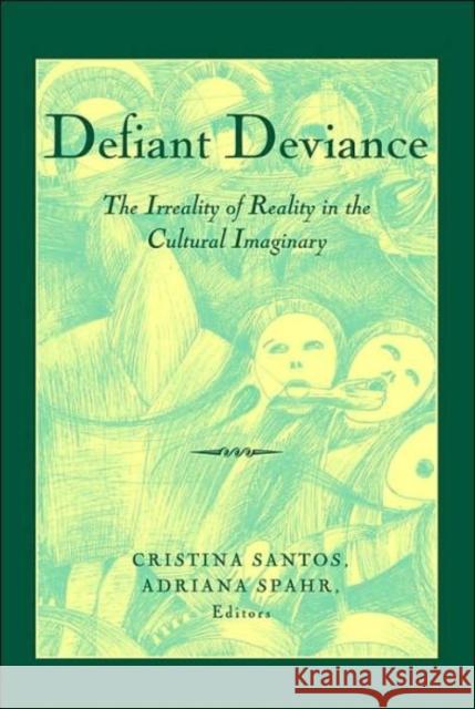 Defiant Deviance: The Irreality of Reality in the Cultural Imaginary Santos, Cristina 9780820476186