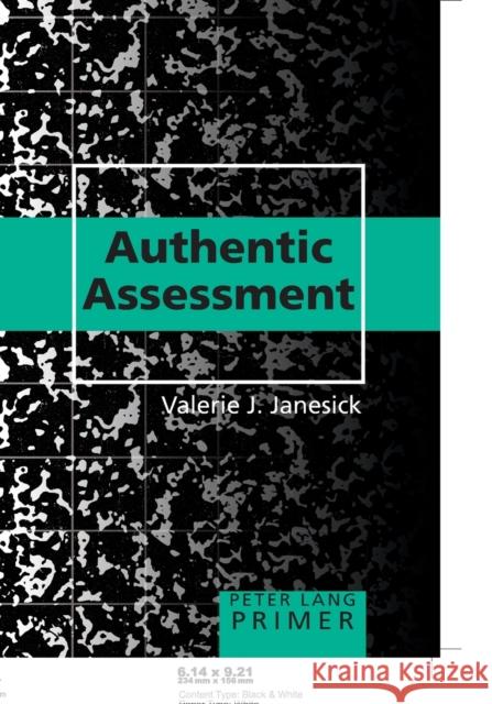 Authentic Assessment Primer Valerie J. Janesick 9780820476483 Peter Lang Publishing