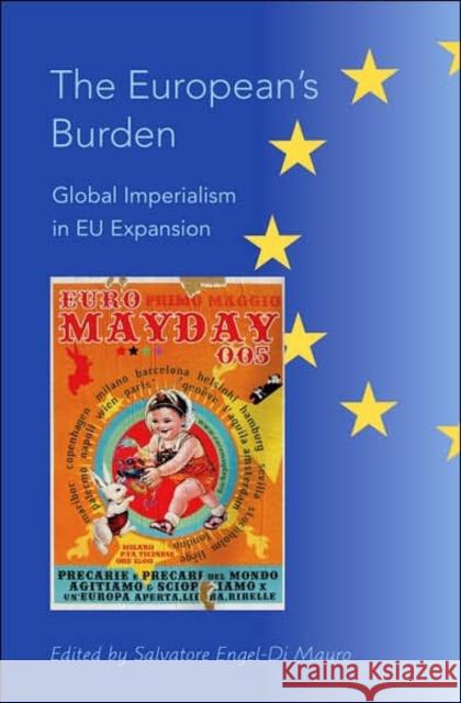 The European's Burden: Global Imperialism in Eu Expansion Engel-Di Mauro, Salvatore 9780820478272 Peter Lang Publishing