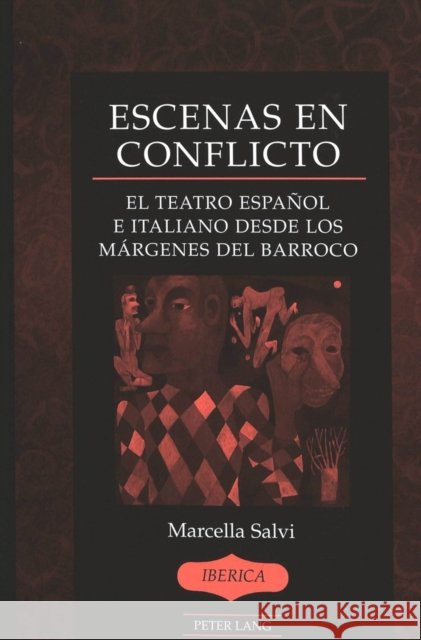 Escenas En Conflicto: El Teatro Español E Italiano Desde Los Márgenes del Barroco Lauer, A. Robert 9780820478463 Peter Lang Publishing Inc