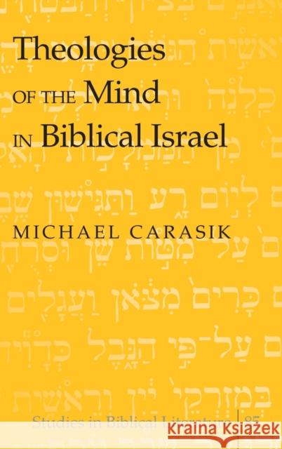 Theologies of the Mind in Biblical Israel  9780820478487 Peter Lang Publishing Inc