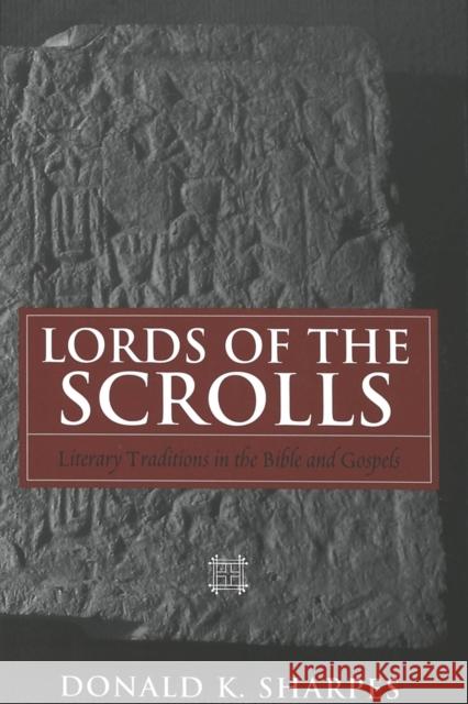Lords of the Scrolls: Literary Traditions in the Bible and Gospels Sharpes, Donald K. 9780820478494