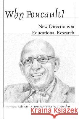 Why Foucault? : New Directions in Educational Research  9780820478906 Peter Lang Publishing Inc
