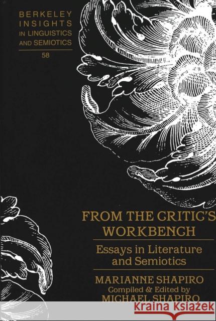 From the Critic's Workbench: Essays in Literature and Semiotics Rauch, Irmengard 9780820479156