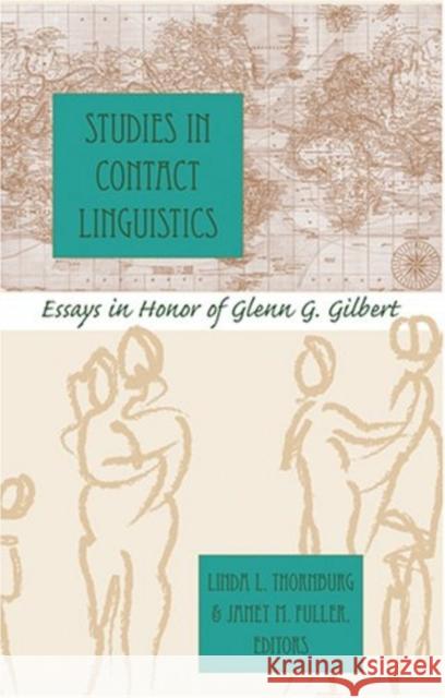 Studies in Contact Linguistics: Essays in Honor of Glenn G. Gilbert Thornburg-Panther, Linda 9780820479347