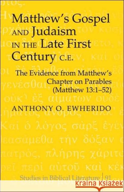 Matthew's Gospel and Judaism in the Late First Century C.E.: The Evidence from Matthew's Chapter on Parables (Matthew 13:1-52) Gossai, Hemchand 9780820479385