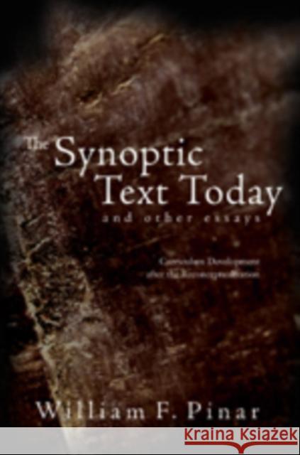 The Synoptic Text Today and Other Essays: Curriculum Development After the Reconceptualization Pinar, William F. 9780820481272 Peter Lang Publishing