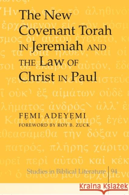 The New Covenant Torah in Jeremiah and the Law of Christ in Paul: Foreword by Roy B. Zuck Gossai, Hemchand 9780820481371