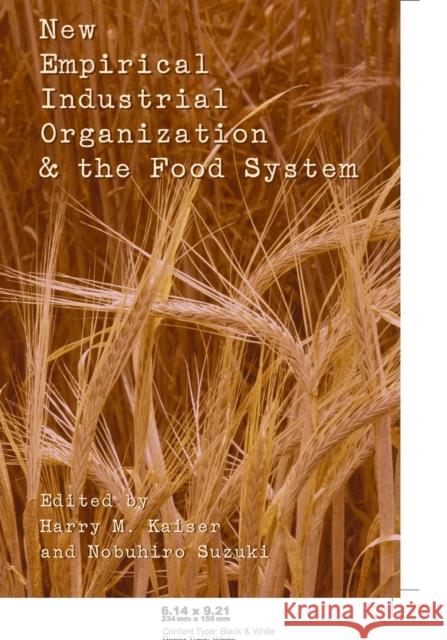 New Empirical Industrial Organization & the Food System Suzuki, Nobuhiro 9780820481449