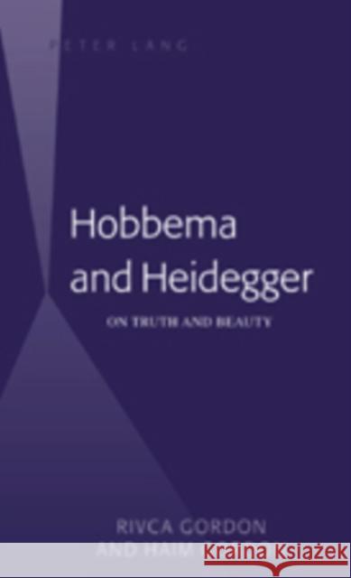 Hobbema and Heidegger: On Truth and Beauty Gordon, Haim 9780820481685