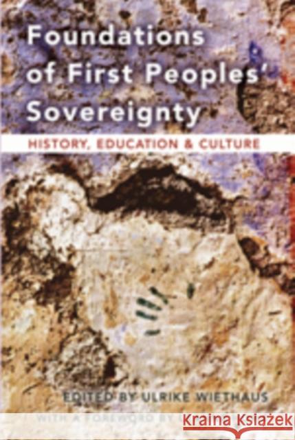 Foundations of First Peoples' Sovereignty: History, Education and Culture Wiethaus, Ulrike 9780820481692